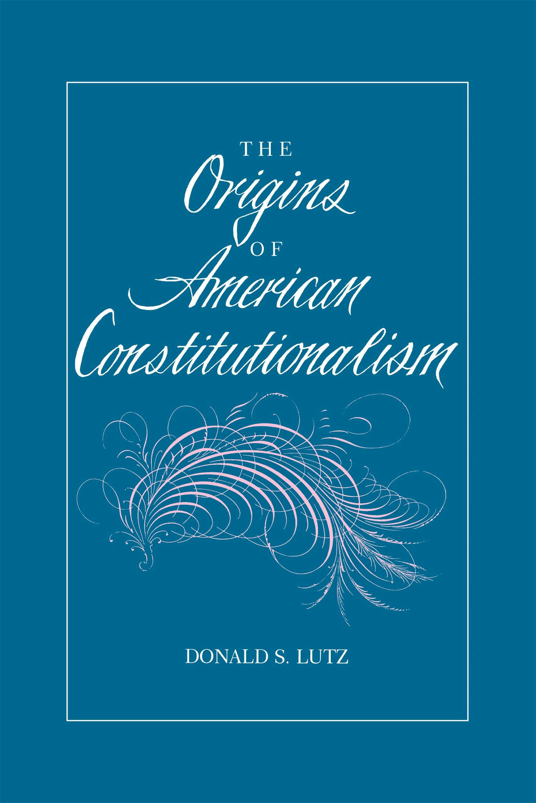 The Origins of American Constitutionalism
