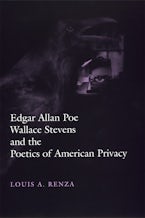 Edgar Allan Poe, Wallace Stevens, and the Poetics of American Privacy