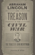 Abraham Lincoln and Treason in the Civil War