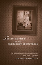 The Angelic Mother and the Predatory Seductress