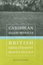 Caribbean Slave Revolts and the British Abolitionist Movement