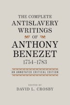 The Complete Antislavery Writings of Anthony Benezet, 1754-1783