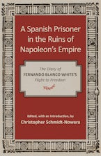 A Spanish Prisoner in the Ruins of Napoleon’s Empire