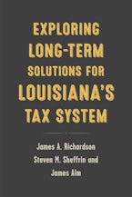 Exploring Long-Term Solutions for Louisiana’s Tax System
