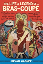 The Life and Legend of Bras-Coupé