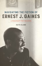 Navigating the Fiction of Ernest J. Gaines