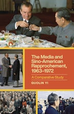 The Media and Sino-American Rapprochement, 1963–1972