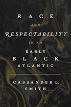 Race and Respectability in an Early Black Atlantic