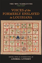 Voices of the Formerly Enslaved in Louisiana