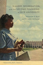 Slavery, Segregation, and the Second Founding of Rice University